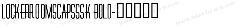 LockerRoomSCapsSSK Bold字体转换